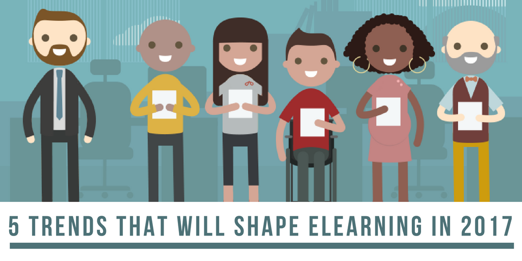 5 eLearning Trends 2017 5 trends that will shape elearning in 2017