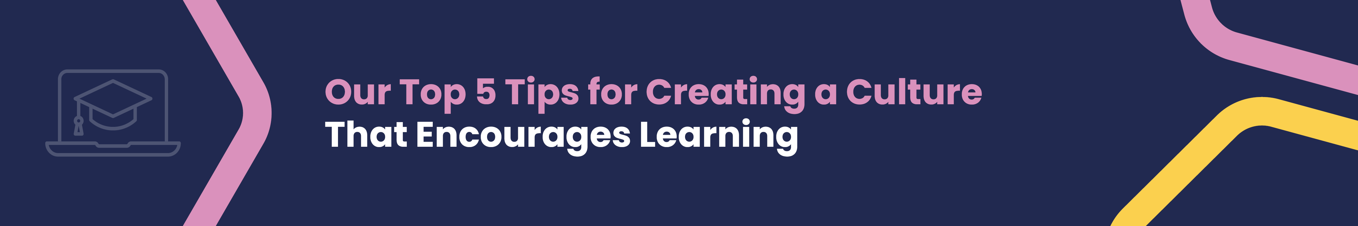 LAWW Blog - heading 3 Our top 5 tips for creating a culture that encourages learning