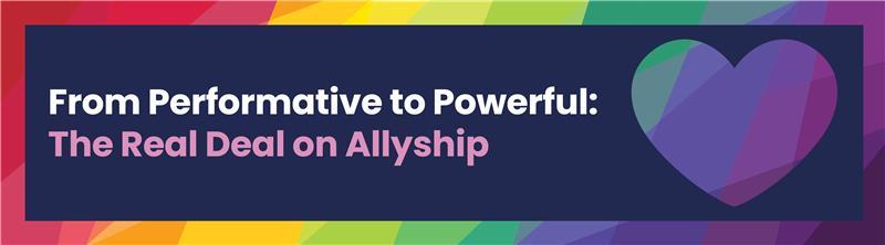 From Performative to Powerful: The Real Deal on Allyship