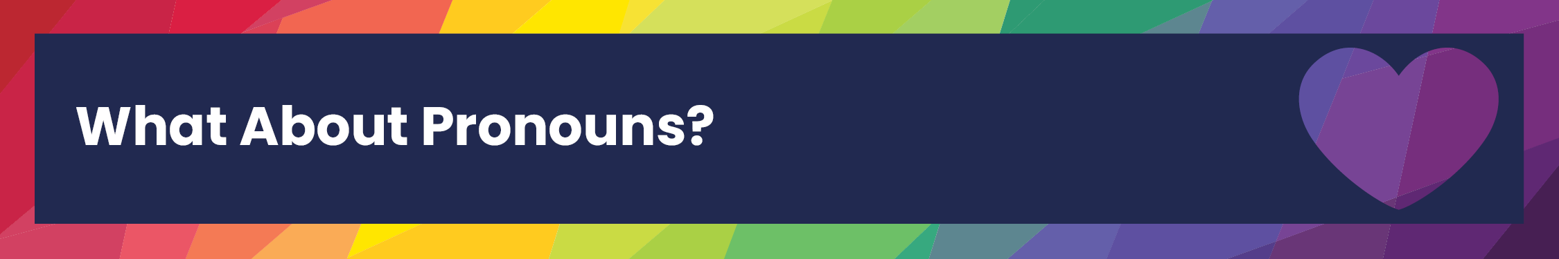 Identity blog - what about pronouns banner What About Pronouns?