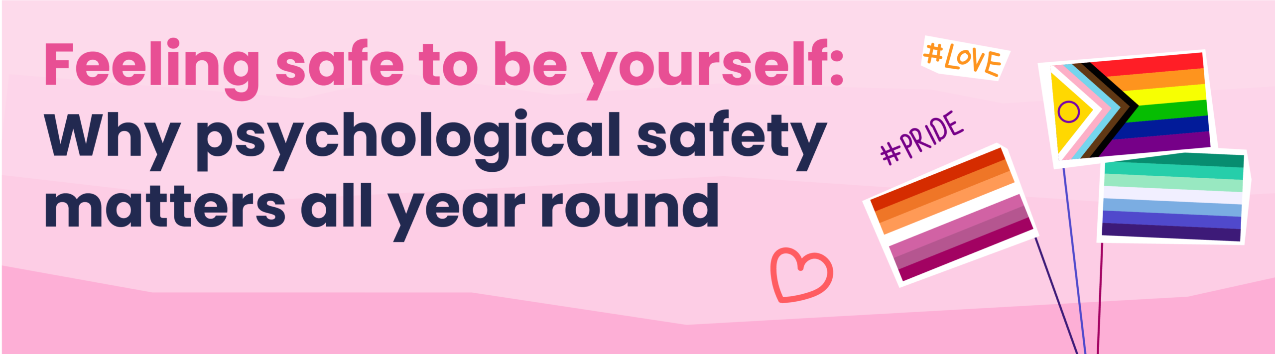 Feeling safe to be yourself: Why psychological safety matters all year round