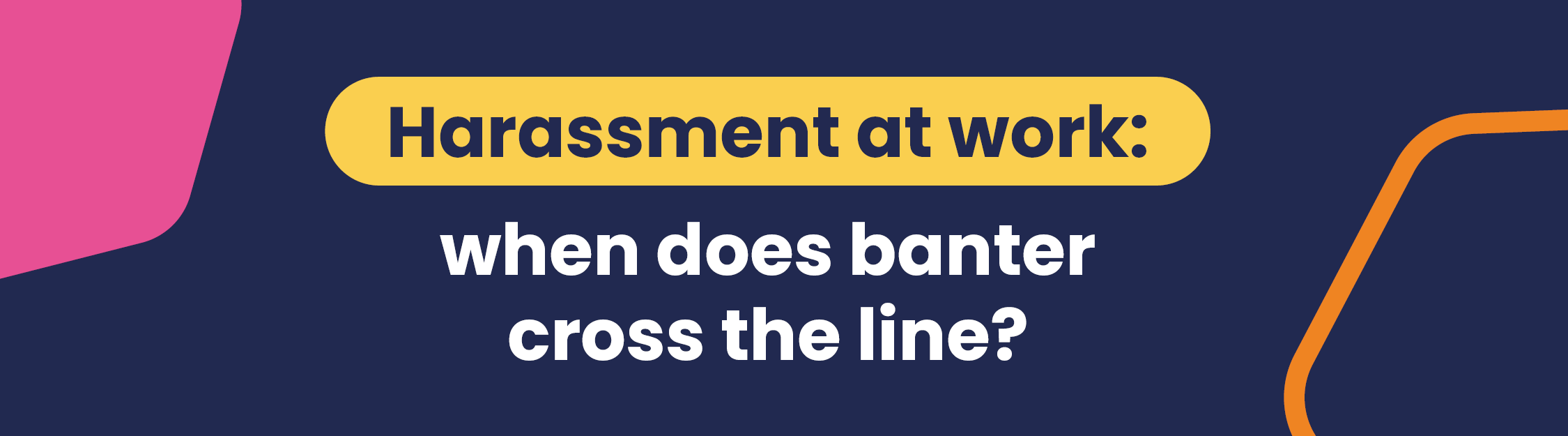 LN Harrassment at work Blog Grpahics Harassment at work: when does banter cross the line?